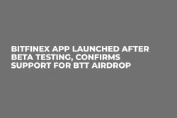 Bitfinex App Launched After Beta Testing, Confirms Support for BTT Airdrop