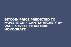 Bitcoin Price Predicted to Move ‘Significantly Higher’ by Wall Street Titan Mike Novogratz
