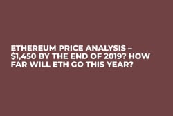 Ethereum Price Analysis – $1,450 by the End of 2019? How Far Will ETH Go This Year?