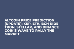 Altcoin Price Prediction [UPDATE]: XRP, ETH, BCH Ride Tron, Stellar, and Binance Coin’s Wave to Rally the Market
