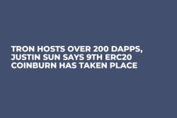 Tron Hosts Over 200 DApps, Justin Sun Says 9th ERC20 Coinburn Has Taken Place