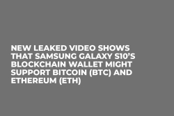 New Leaked Video Shows That Samsung Galaxy S10’s Blockchain Wallet Might Support Bitcoin (BTC) and Ethereum (ETH) New Leaked Video Shows That Samsung Galaxy S10’s Blockchain Wallet Might Support Bitcoin (BTC) and Ethereum (ETH)