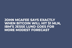 John McAfee Says Exactly When Bitcoin Will Hit $1 Mln, IBM’s Jesse Lund Goes for More Modest Forecast