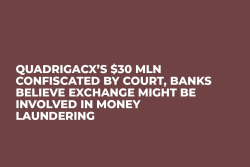 QuadrigaCX’s $30 mln Confiscated by Court, Banks Believe Exchange Might Be Involved in Money Laundering