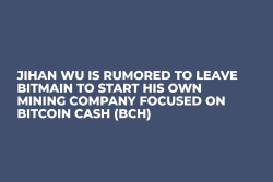Jihan Wu Is Rumored to Leave Bitmain to Start His Own Mining Company Focused on Bitcoin Cash (BCH) 