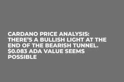 Cardano Price Analysis: There’s a Bullish Light at the End of the Bearish Tunnel. $0.083 ADA Value Seems Possible