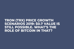 Tron (TRX) Price Growth Scenarios 2019: $0.7 Value Is Still Possible. What’s the Role of Bitcoin in That? 