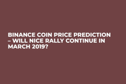 Binance Coin Price Prediction – Will Nice Rally Continue in March 2019?