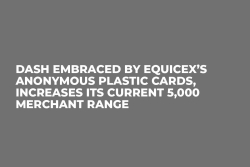 Dash Embraced by Equicex’s Anonymous Plastic Cards, Increases Its Current 5,000 Merchant Range