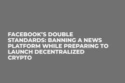 Facebook’s Double Standards: Banning a News Platform While Preparing to Launch Decentralized Crypto