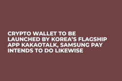 Crypto Wallet to Be Launched by Korea’s Flagship App KakaoTalk, Samsung Pay Intends to Do Likewise