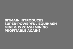 Bitmain Introduces Super-Powerful Equihash Miner. Is Zcash Mining Profitable Again? Bitmain Introduces Super-Powerful Equihash Miner. Is Zcash Mining Profitable Again?