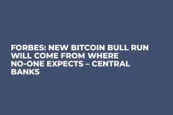 Forbes: New Bitcoin Bull Run Will Come from Where No-One Expects – Central Banks