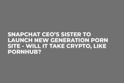 Snapchat CEO’s Sister to Launch New Generation Porn Site - Will It Take Crypto, Like Pornhub?