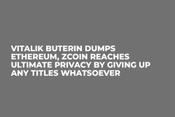 Vitalik Buterin Dumps Ethereum, Zcoin Reaches Ultimate Privacy by Giving Up Any Titles Whatsoever