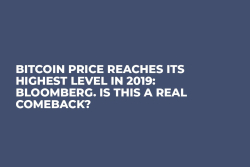 Bitcoin Price Reaches Its Highest Level in 2019: Bloomberg. Is This a Real Comeback?