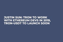 Justin Sun: Tron to Work with Ethereum Devs in 2019, Tron-USDT to Launch Soon