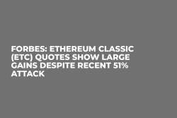Forbes: Ethereum Classic (ETC) Quotes Show Large Gains Despite Recent 51% Attack