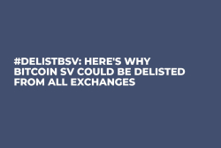 #DelistBSV: Here's Why Bitcoin SV Could Be Delisted from All Exchanges