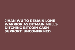 Jihan Wu to Remain Lone Warrior as Bitmain Mulls Ditching Bitcoin Cash Support: Unconfirmed