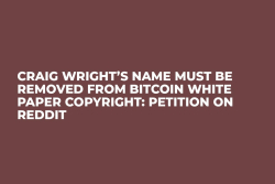Craig Wright’s Name Must Be Removed from Bitcoin White Paper Copyright: Petition on Reddit