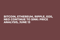 Bitcoin, Ethereum, Ripple, EOS, NEO Continue to Sink: Price Analysis, June 13