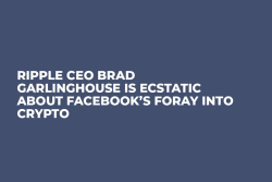 Ripple CEO Brad Garlinghouse Is Ecstatic About Facebook’s Foray into Crypto  