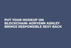 Put Your Hookup on Blockchain: Adryenn Ashley Brings Responsible Sexy Back