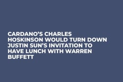 Cardano’s Charles Hoskinson Would Turn Down Justin Sun’s Invitation to Have Lunch with Warren Buffett