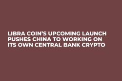 Libra Coin’s Upcoming Launch Pushes China to Working on Its Own Central Bank Crypto