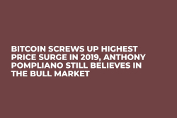 Bitcoin Screws Up Highest Price Surge in 2019, Anthony Pompliano Still Believes in the Bull Market