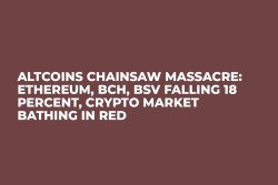 Altcoins Chainsaw Massacre: Ethereum, BCH, BSV Falling 18 Percent, Crypto Market Bathing in Red