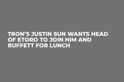 Tron’s Justin Sun Wants Head of eToro to Join Him and Buffett for Lunch Tron’s Justin Sun Wants Head of eToro to Join Him and Buffett for Lunch