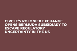 Circle’s Poloniex Exchange Opens Bermuda Subsidiary to Escape Regulatory Uncertainty in the US 