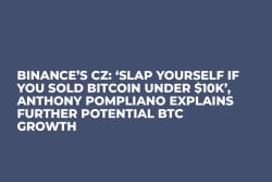 Binance’s CZ: ‘Slap Yourself If You Sold Bitcoin under $10k’, Anthony Pompliano Explains Further Potential BTC Growth