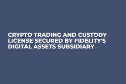 Crypto Trading and Custody License Secured by Fidelity's Digital Assets Subsidiary