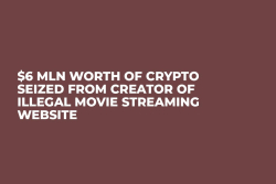 $6 Mln Worth of Crypto Seized from Creator of Illegal Movie Streaming Website