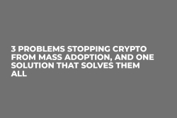 3 Problems Stopping Crypto From Mass Adoption, and One Solution That Solves Them All