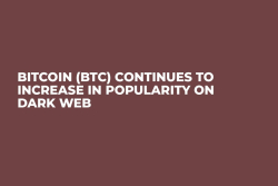 Bitcoin (BTC) Continues to Increase in Popularity on Dark Web