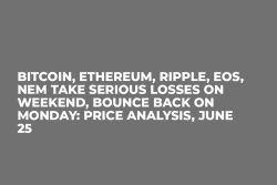 Bitcoin, Ethereum, Ripple, EOS, NEM Take Serious Losses On Weekend, Bounce Back on Monday: Price Analysis, June 25