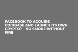 Facebook to Acquire Coinbase and Launch Its Own Crypto? – No Smoke Without Fire