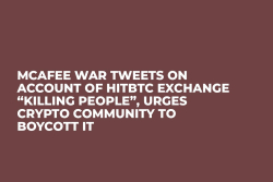 McAfee War Tweets on Account of HitBTC Exchange “Killing People”, Urges Crypto Community to Boycott It