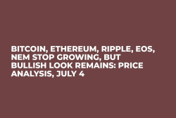Bitcoin, Ethereum, Ripple, EOS, NEM Stop Growing, But Bullish Look Remains: Price Analysis, July 4 