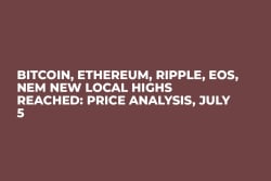 Bitcoin, Ethereum, Ripple, EOS, NEM New Local Highs Reached: Price Analysis, July 5