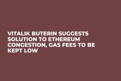 Vitalik Buterin Suggests Solution to Ethereum Congestion, GAS Fees to Be Kept Low