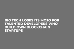 Big Tech Loses Its Mojo For Talented Developers Who Build Own Blockchain Startups