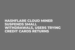 HashFlare Cloud Miner Suspends Small Withdrawals, Users Trying Credit Cards Returns