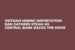Vietnam Mining Importation Ban Gathers Steam as Central Bank Backs the Move