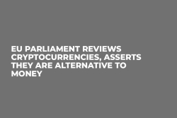 EU Parliament Reviews Cryptocurrencies, Asserts They Are Alternative to Money EU Parliament Reviews Cryptocurrencies, Asserts They Are Alternative to Money