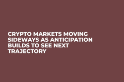 Crypto Markets Moving Sideways as Anticipation Builds to See Next Trajectory